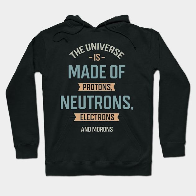 The Universe Is Made Of Protons - Gift Funny Hoodie by Diogo Calheiros